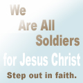 We Are All Soldiers for Jesus Christ